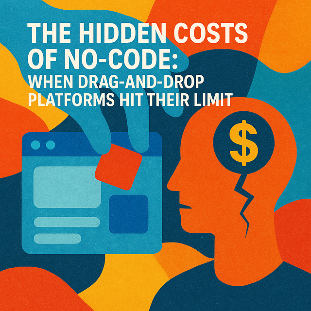 The Hidden Costs of No-Code: When Drag-and-Drop Platforms Hit Their Limit